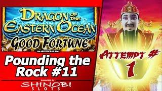 Pounding the Rock #11 - Attempt #1 on Dragon of the Eastern Ocean, Good Fortune Slot by Aristocrat