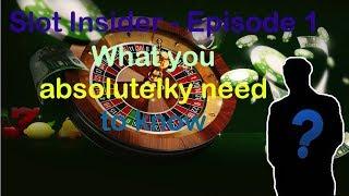Slot insider - what you absolutely need to know about Slots!  Episode 1