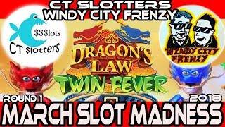 •ROUND#1 • DRAGON'S LAW TWIN FEVER• #MarchMadness2018 #Slots• WINDY CITY FRENZY VS. CT SLOTTERS!