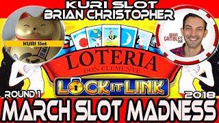 •ROUND#1 • Lock it Link • #MarchMadness2018 #Slots• Brian Christopher VS. Kuri Slot Channel