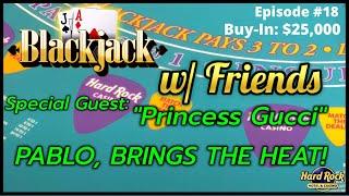 BLACKJACK WITH FRIENDS EPISODE #18 $25K BUY-IN SESSION ~ UP TO $1500 HANDS W/ "PRINCESS GUCCI" JULIE
