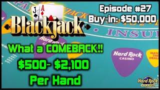 BLACKJACK #27 $50K BUY-IN WINNING SESSION W/ $500 - $2100 HANDS Nice Comeback With Lots of Doubles