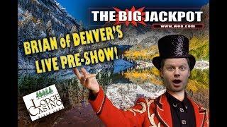 The Big Jackpot - Brian of Denver preshow