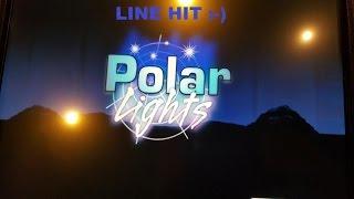 Polar Lights(Cashman) - *Nice Line Hit* MAX BET
