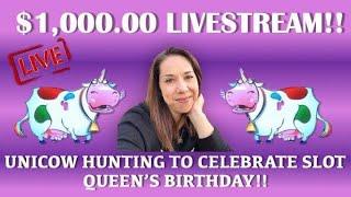 • LIVE BIRTHDAY BASH • LET’S take $1k and go UNICOW HUNTING ! •