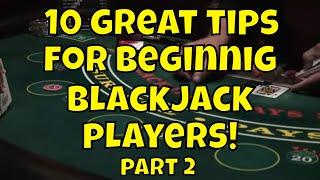 10 Great Tips For Beginning Blackjack Players - Part 2