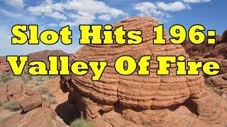 Slot Hits 196 - Valley Of Fire