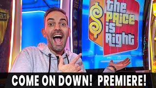 • PREMIERE LIVE • NEW PRICE IS RIGHT SHOWCASE • Come On Down for BIG WINS! •
