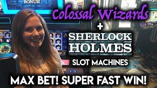 Max Bet! Sherlock Holmes and Colossal Wizards!! That was FAST!