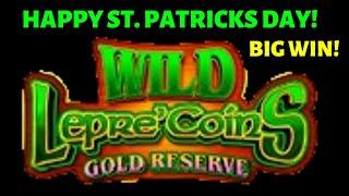 BIG WIN• HAPPY ST. PATRICK'S DAY •WILD LEPRE'COINS GOLD RESERVE BONUS•