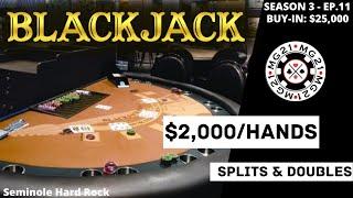 BLACKJACK Season 3: Ep 11 $25,000 BUY-IN ~ High Limit Play Up to $2000 Hands ~ Splits & Doubles