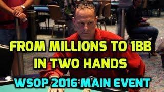 From Millions to 1BB in Two Hands (WSOP 2016 Main Event)