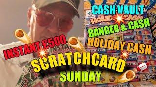 Sunday  Scratchcards..Instant £500..Holiday Cash..Cash Vault..Bangers & Cash.