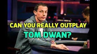 Can You Really Outplay Tom Dwan?