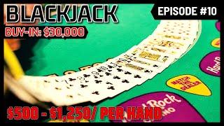 BLACKJACK EPISODE #10 $30K BUY-IN SESSION $500 - $1250 Per Hand HARD ROCK TAMPA