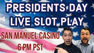 LIVE SLOT PLAY ON PRESIDENTS DAY • San Manuel Casino