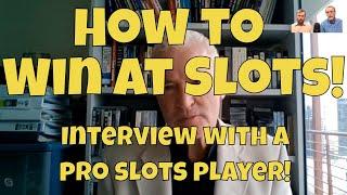 How to Win at Slots - Interview With a Professional Slot Machine Player