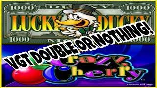**VGT's CRAZY CHERRY & LUCKY DUCKY** DOUBLE or NOTHING