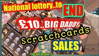 •Look like •THE END of £4.Million £10..BIG DADDY• Scratchcards..•from what I'v been told•