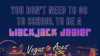 You Don't Have To Go To School To Be A Blackjack Dealer