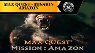Max Quest - Mission Amazon slot by Betsoft