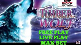 •TIMBER WOLF • • LIVE PLAY - FREE PLAY • • MAX BET •