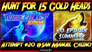 Hunt For 15 Gold Heads! Episode #20 on TimberWolf Xtreme - BIG WIN Bonus and 20-Episode Summary