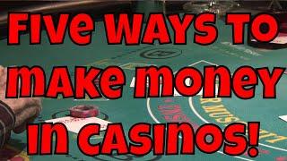 Five Ways to Make Money In Casinos as an Advantage Player!