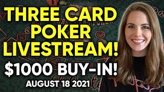 LIVE: Three Card Poker!! $1000 Buy-in!! August 18 2021