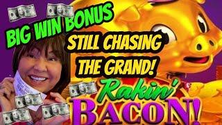 BIG WIN Bonus! Still Chasing the Grand-Rakin Bacon