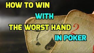 How to Win with The Worst Hand in Poker