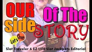 OUR SIDE OF THE STORY - LET'S CHAT | Slot Traveler & EZ Life Jackpots