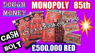 MONOPOLY 85th.Scratchcards..Cash Bolt..£500,000 Red..£100,000 yellow..Dough Money