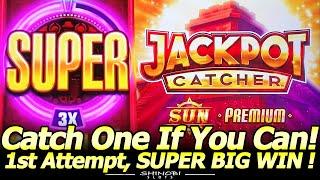 SUPER BIG WIN! Catch One If You Can! NEW Jackpot Catcher Sun Premium Slot Machine 1st Attempt!