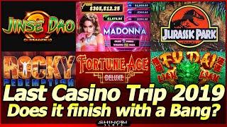 Last Casino Trip 2019 - Does It Finish With a Bang?  Jinse Dao Dragon, Madonna, Abundant Fortune...