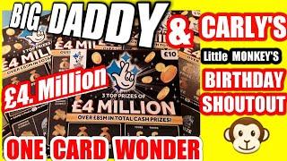 Scratchcard..BIG DADDY..£4.Million.One card Wonder? & Carly..your Little Monkey B/Day Shoutout
