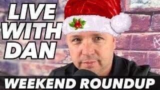 LIVE with Dan!  Weekend Roundup!
