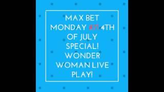 Max Bet Monday #7 4th of July special! Wonder woman live play at max bet!