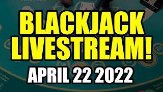 THE LUCK CONTINUES! Surprise Blackjack Livestream!! $1500 Buy-in! April 22 2022
