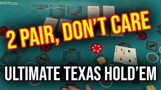 ULTIMATE TEXAS HOLD'EM!!! 2 PAIR DON'T CARE!?