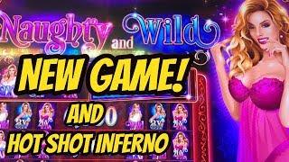 NAUGHTY AND WILD-NEW GAME AND HOT SHOT INFERNO