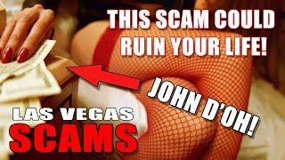 Las Vegas SCAMS #3  The John D’oh – How not to fall for it!