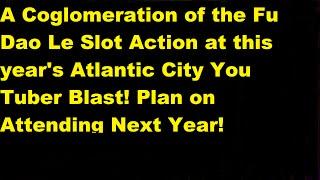 Atlantic City Conglomeration of Fu Dao Le Action