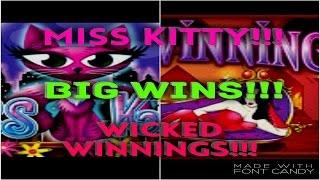 **BIG/NICE WIN BONUSES!!!** Miss Kitty & Wicked Winnings (Wonder 4 Jackpots)