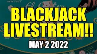 BLACKJACK LIVESTREAM!! May 2 2022