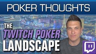 Poker Thoughts - The Twitch Poker Landscape