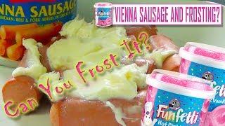 We Eat Vienna Sausage and Cake Frosting! – Can You Frost it?