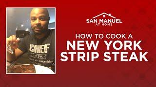 San Manuel at Home: Learn to Cook a NY Strip Steak With Chef Jerrold Brooks