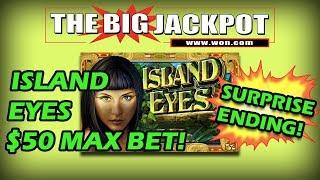 • Island Eyes Bonus Round $50 Max Bet• surprise ending •