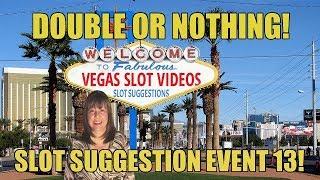 DOUBLE OR NOTHING SLOT SUGGESTION EVENT 13